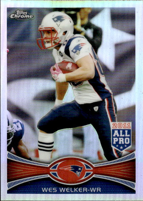 A215 WES WELKER 2012 TOPPS CHROME REFRACTOR #129 PATRIOTS